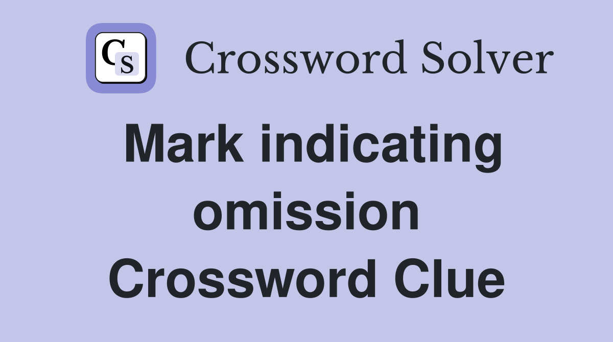 Mark indicating omission Crossword Clue