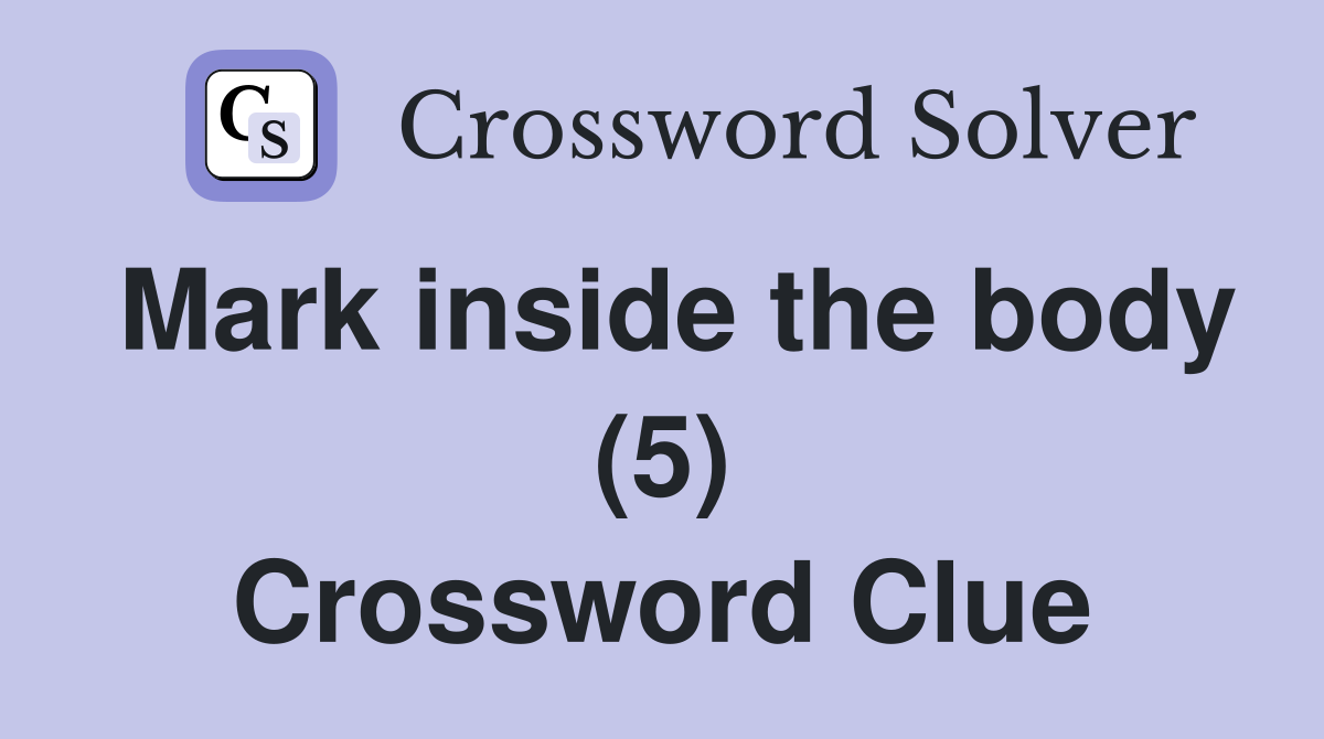 Mark inside the body (5) Crossword Clue