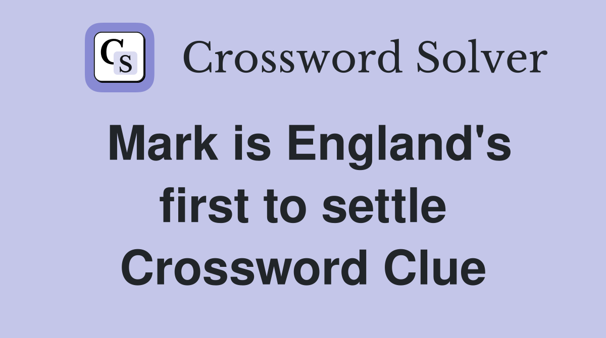 Mark is England's first to settle Crossword Clue