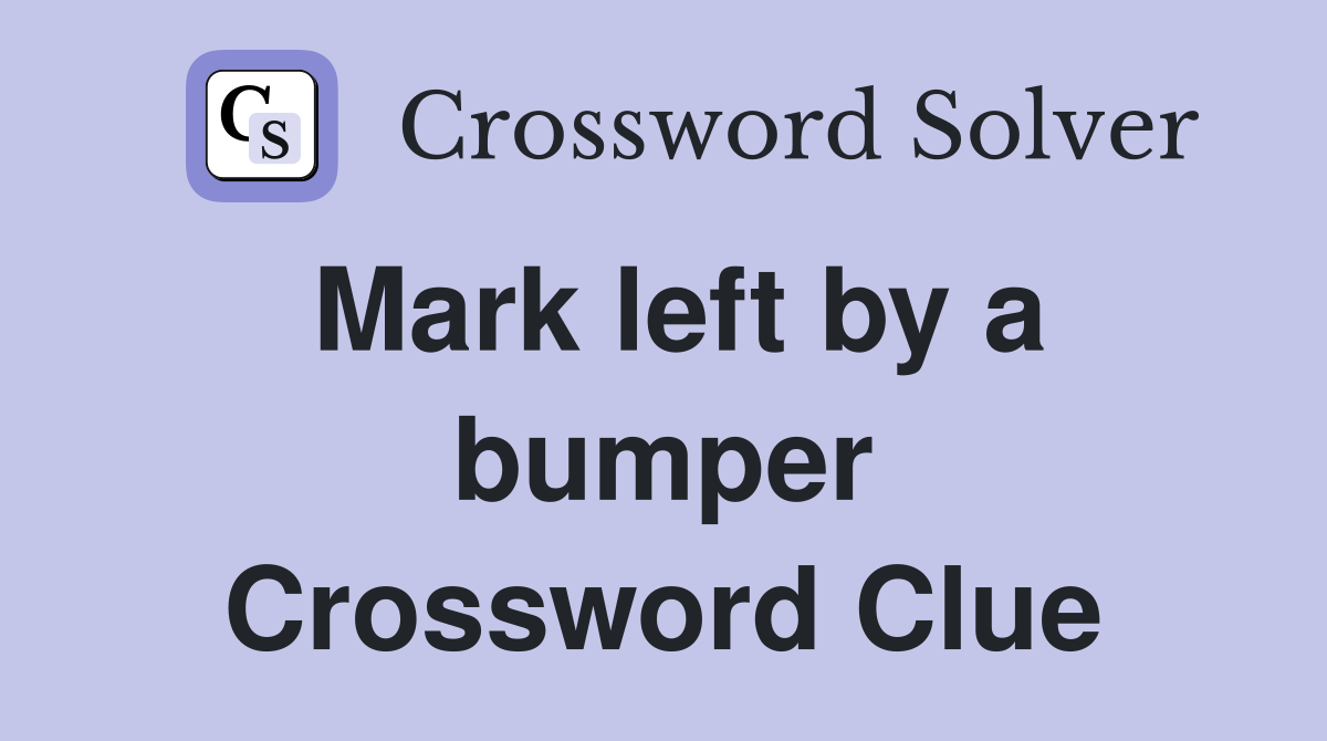 Mark left by a bumper Crossword Clue