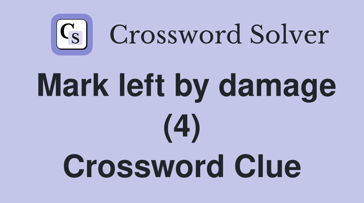 Mark left by damage (4) Crossword Clue