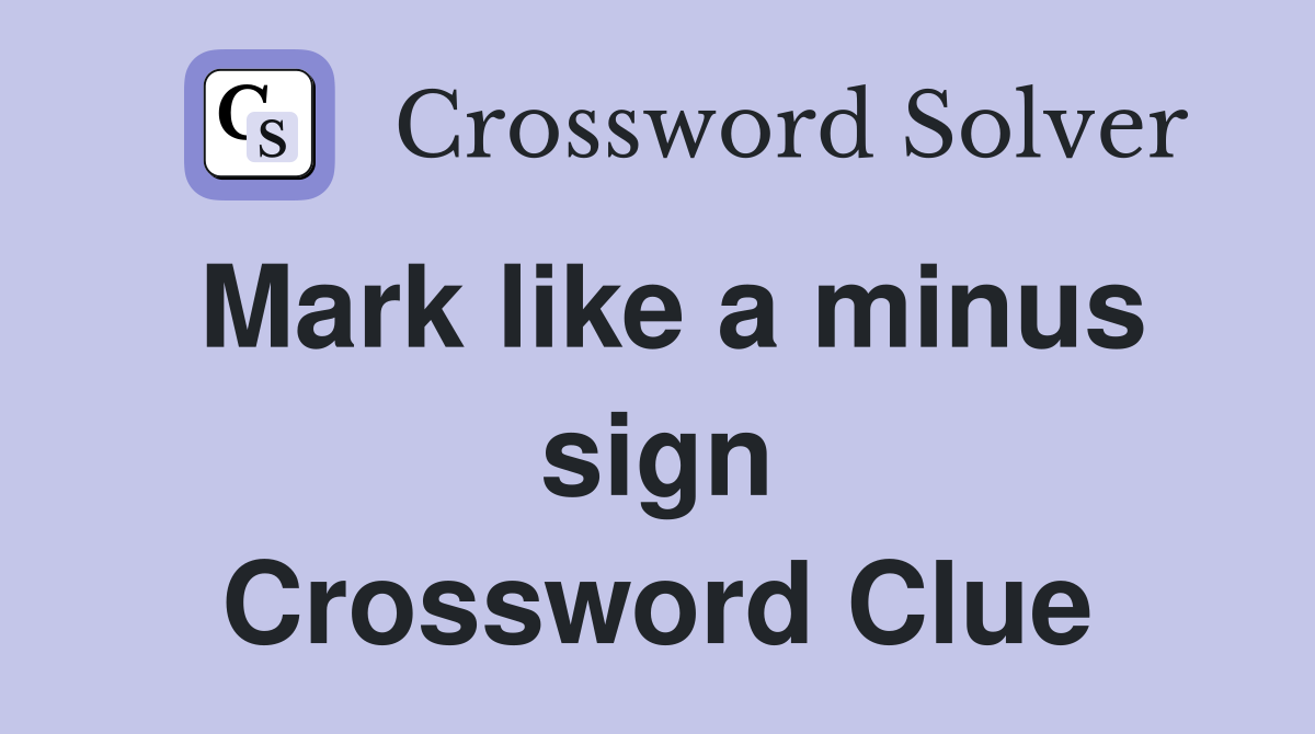Mark like a minus sign Crossword Clue