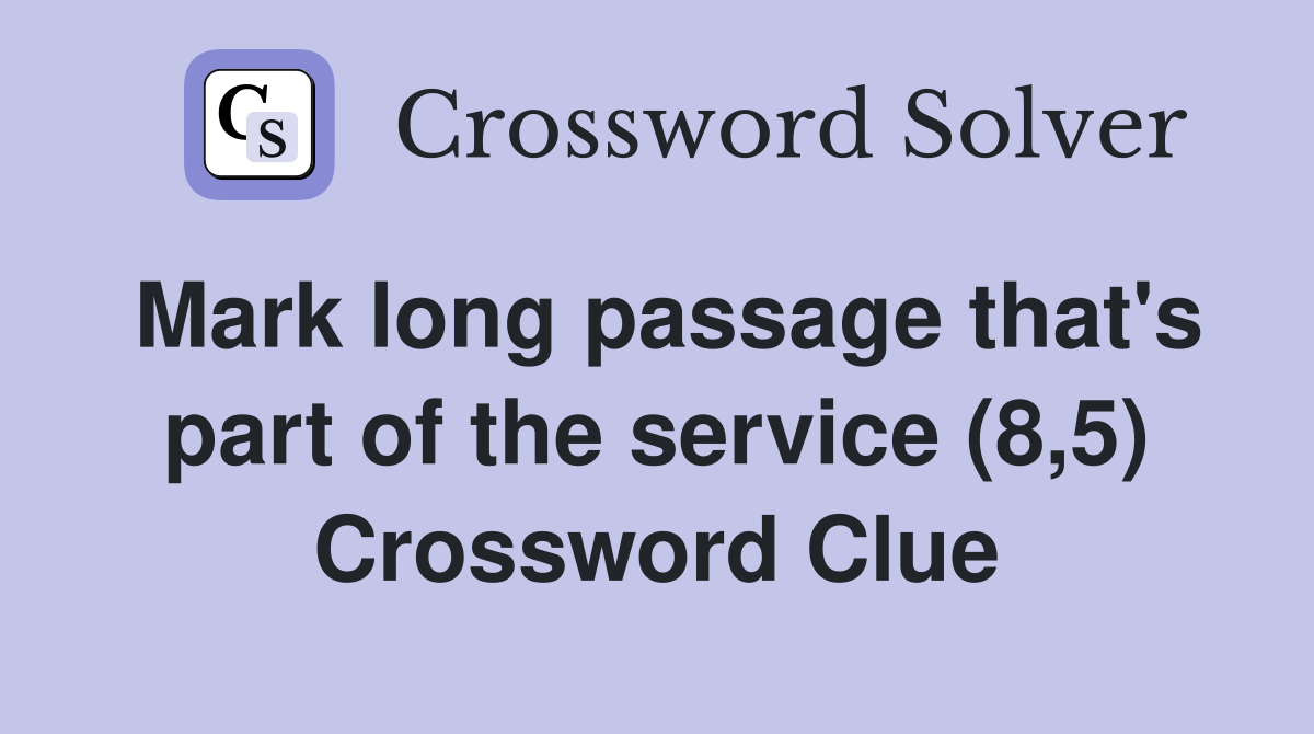 Mark long passage that's part of the service (8,5) Crossword Clue