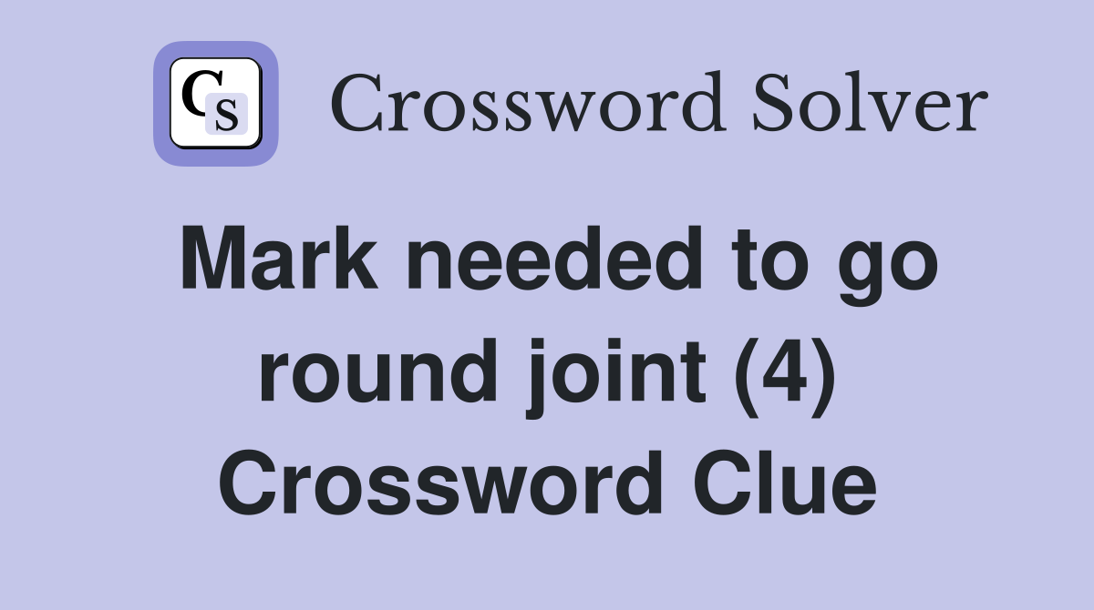 Mark needed to go round joint (4) Crossword Clue
