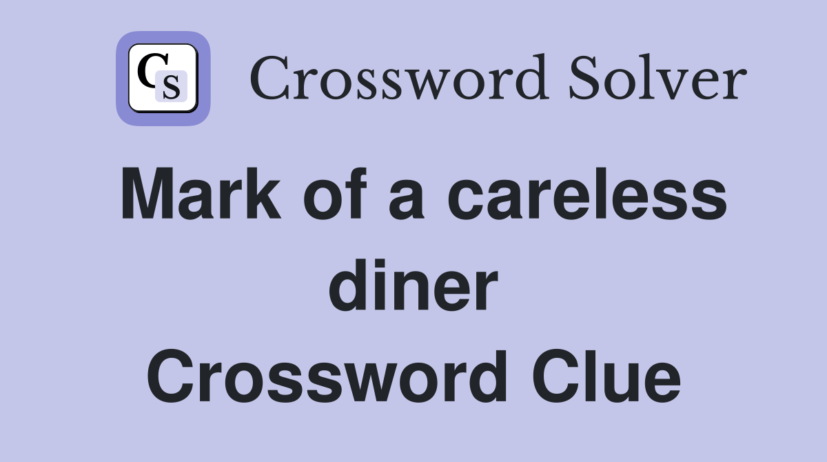 Mark of a careless diner Crossword Clue