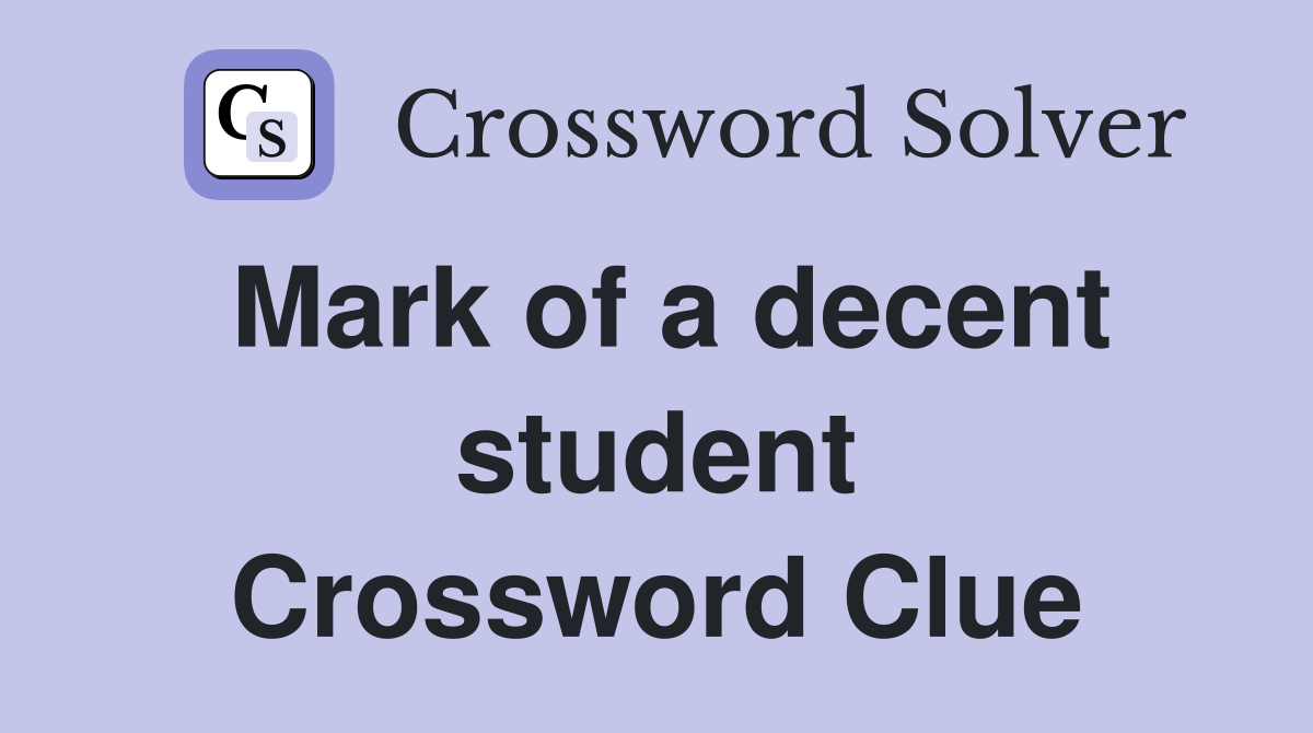 Mark of a decent student Crossword Clue