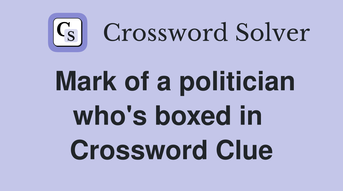 Mark of a politician who's boxed in  Crossword Clue