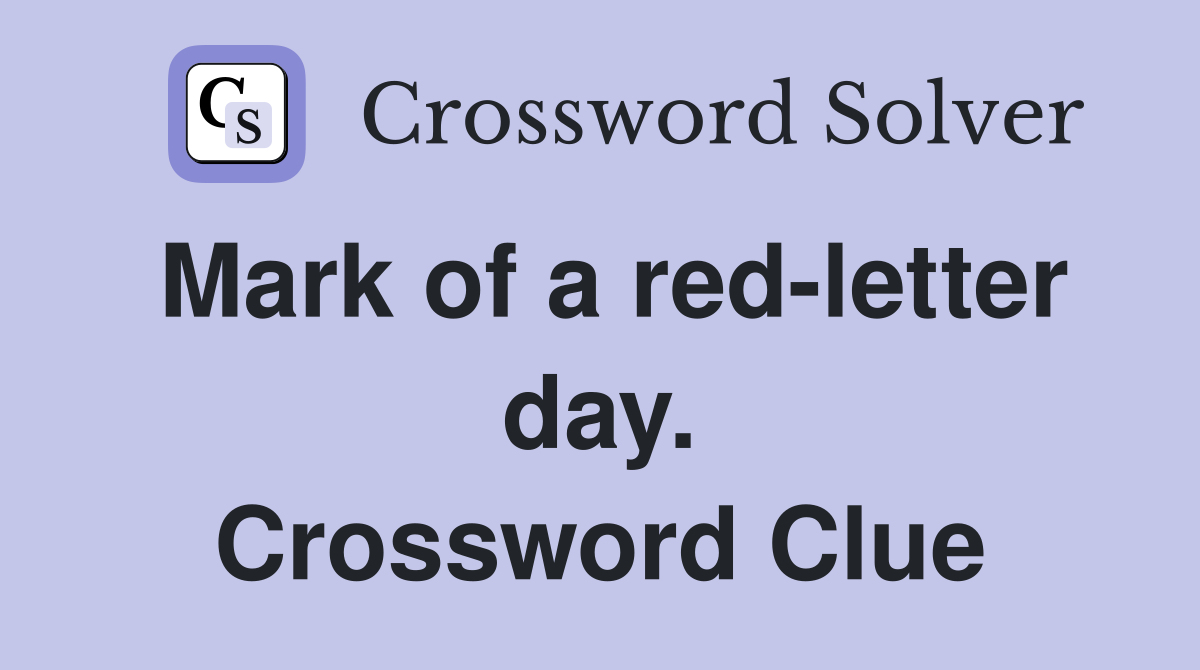 Mark of a red-letter day. Crossword Clue