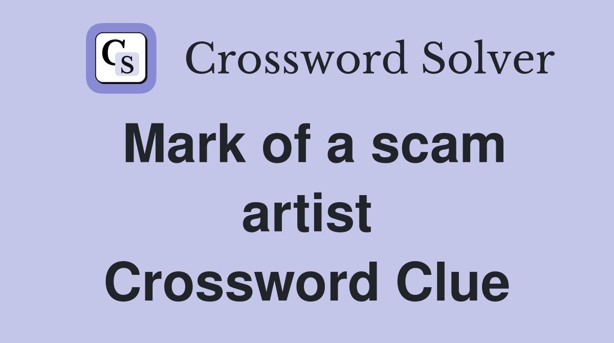 Mark of a scam artist Crossword Clue