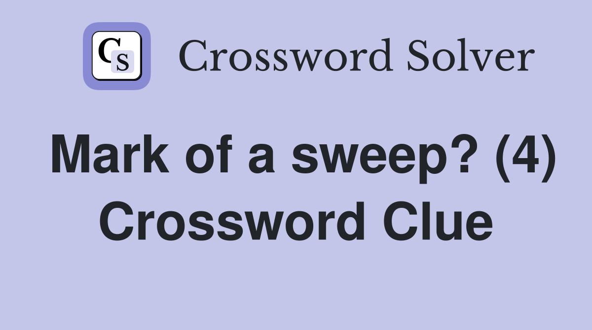 Mark of a sweep? (4) Crossword Clue