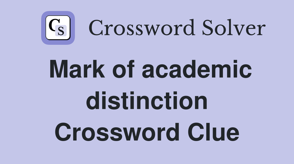 Mark of academic distinction Crossword Clue