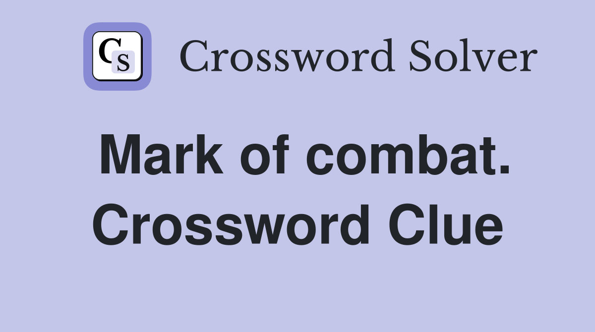 Mark of combat. Crossword Clue