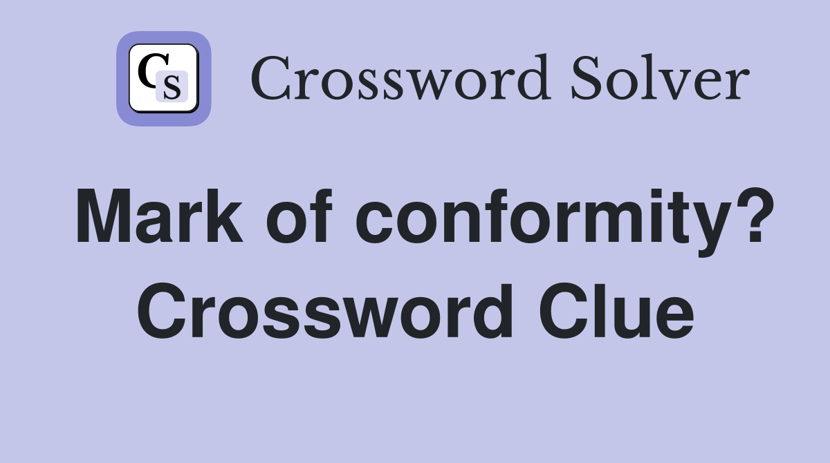 Mark of conformity? Crossword Clue