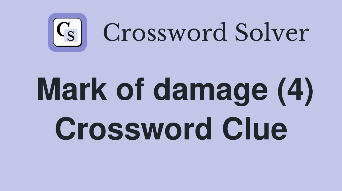 Mark of damage (4) Crossword Clue