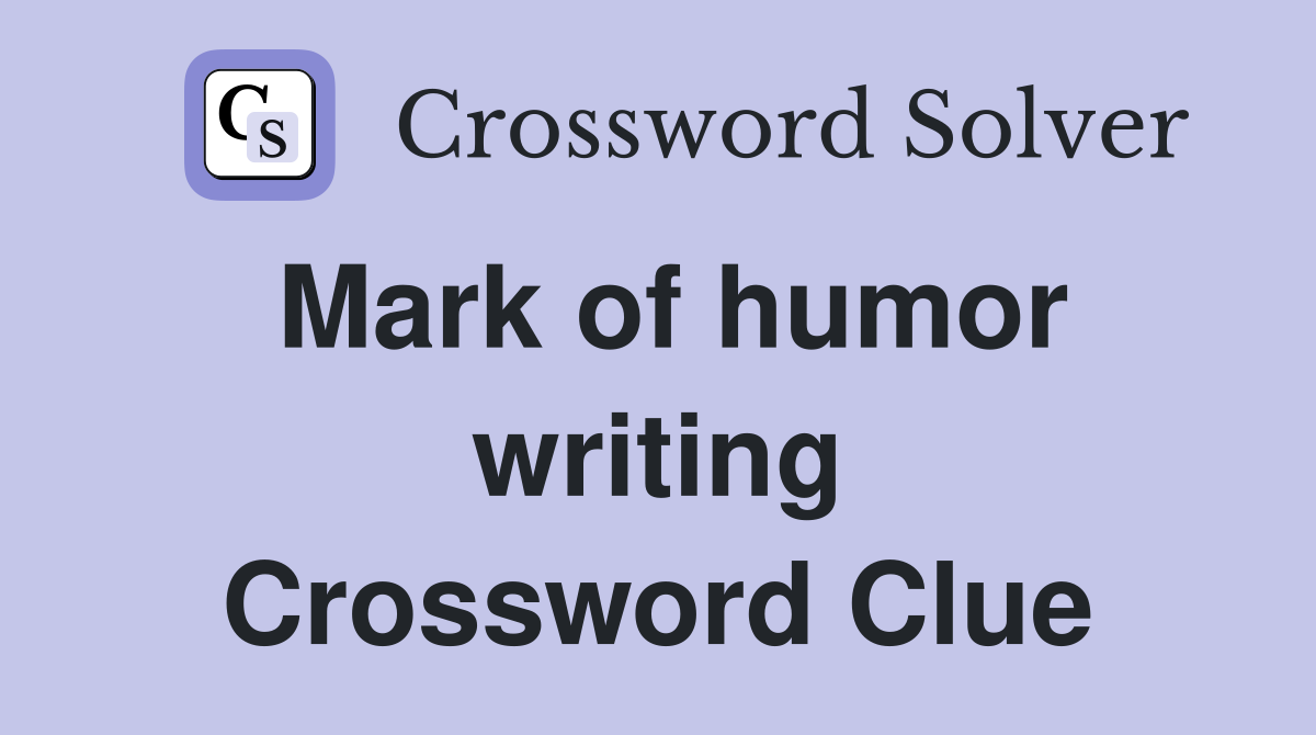 Mark of humor writing Crossword Clue