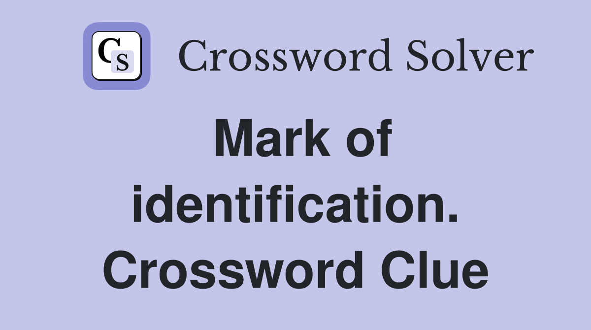 Mark of identification. Crossword Clue