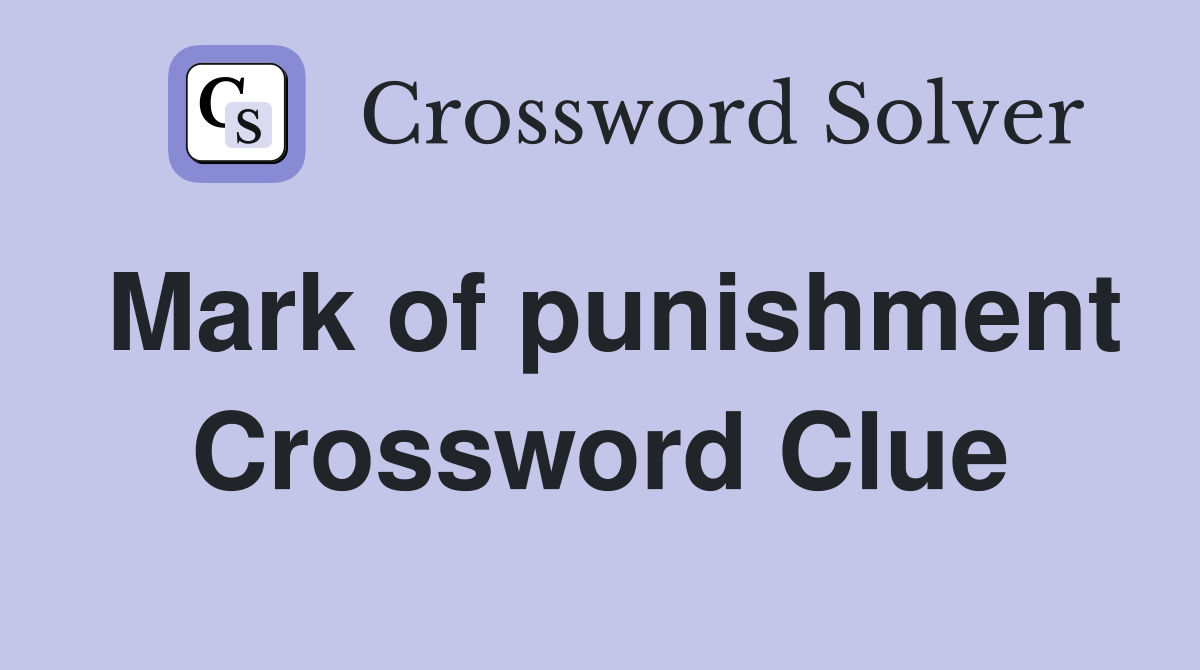 Mark of punishment Crossword Clue
