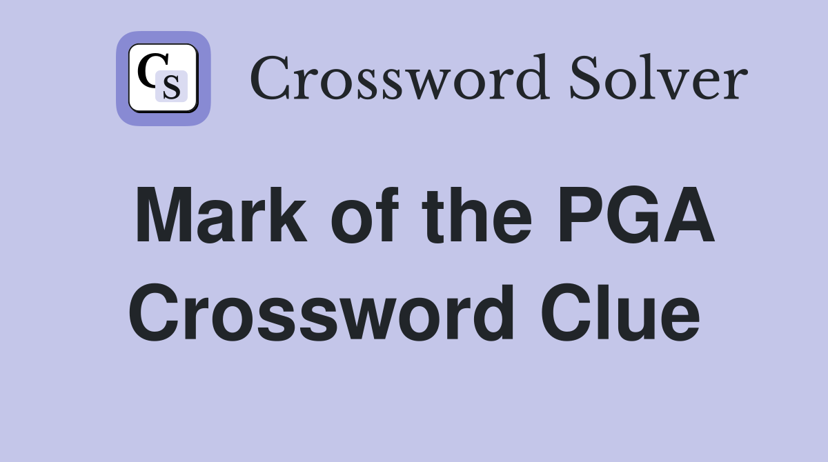 Mark of the PGA Crossword Clue