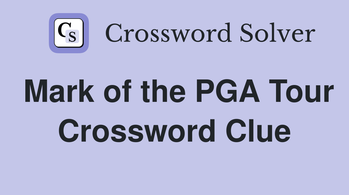 Mark of the PGA Tour Crossword Clue