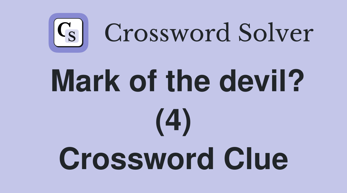 Mark of the devil? (4) Crossword Clue