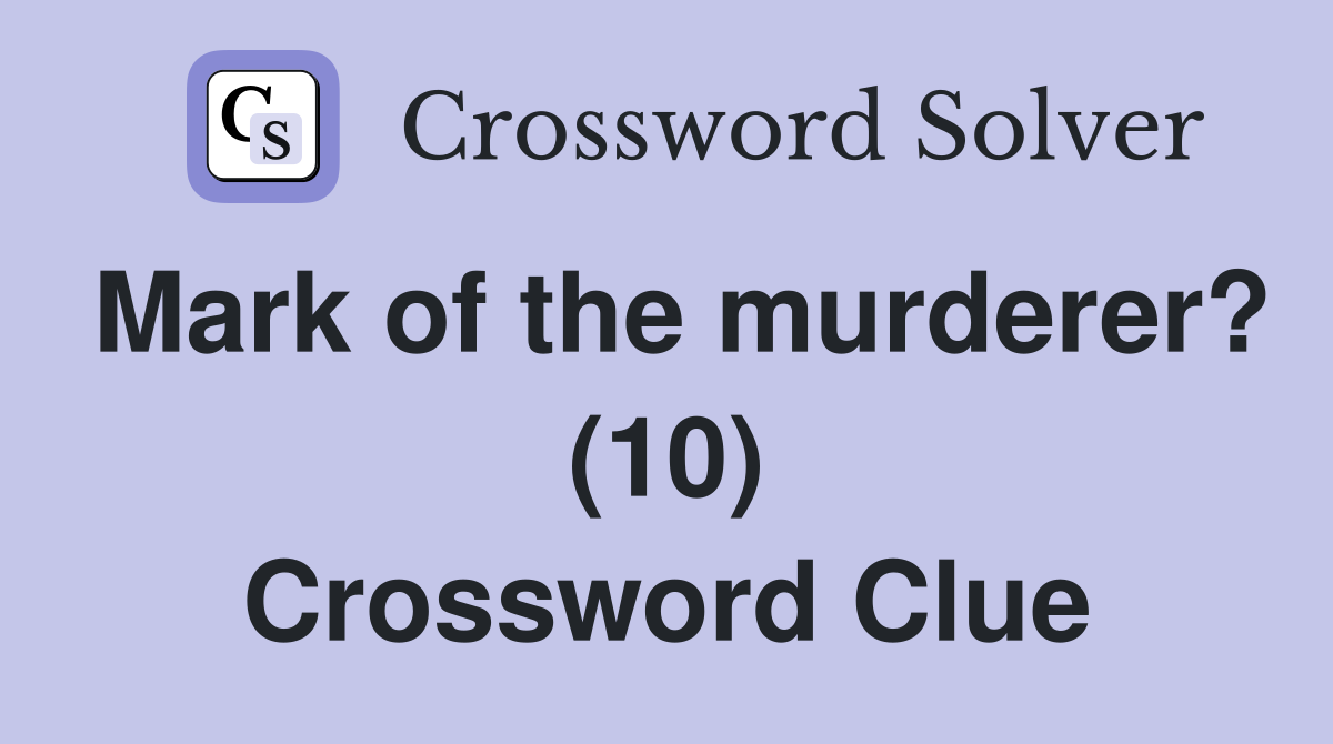 Mark of the murderer? (10) Crossword Clue