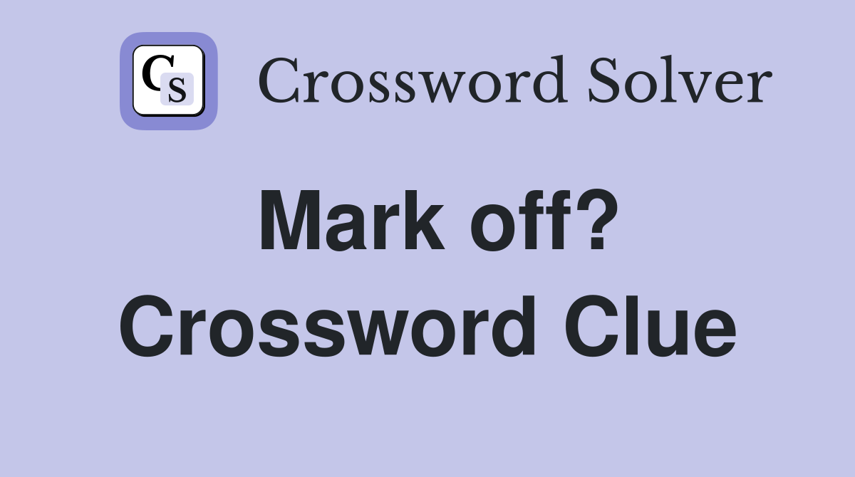 Mark off? Crossword Clue