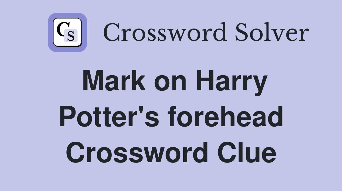 Mark on Harry Potter's forehead Crossword Clue