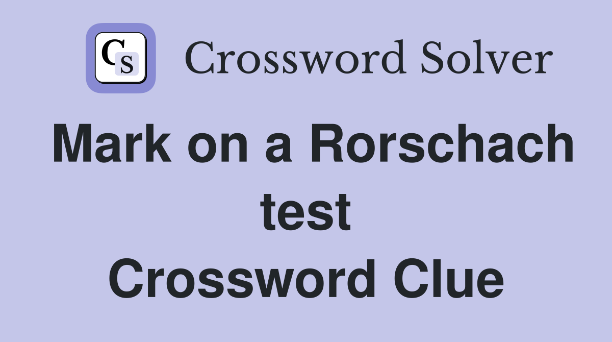 Mark on a Rorschach test Crossword Clue