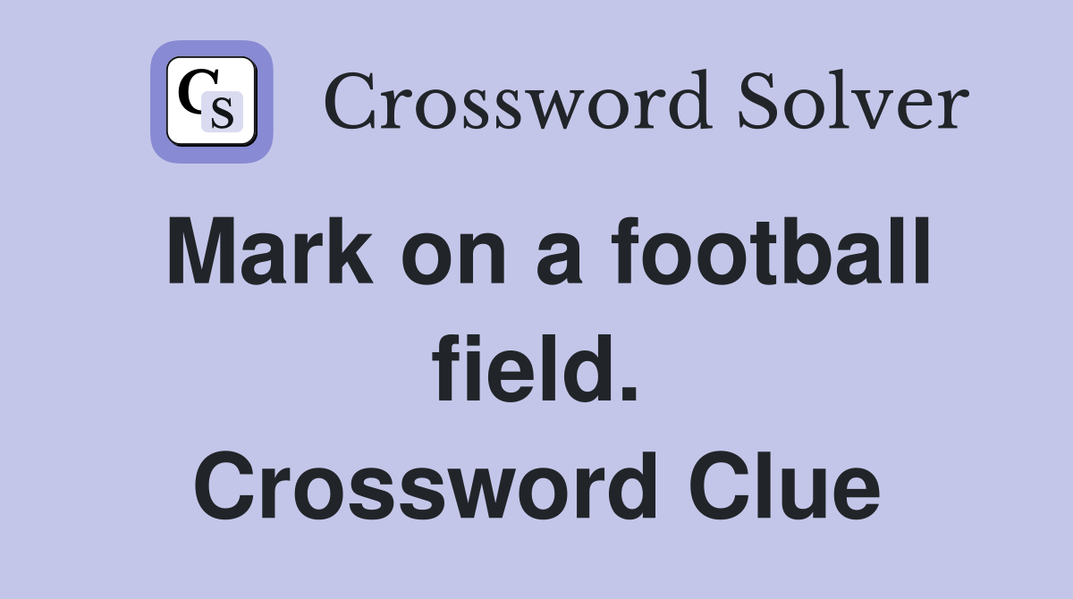 Mark on a football field. Crossword Clue