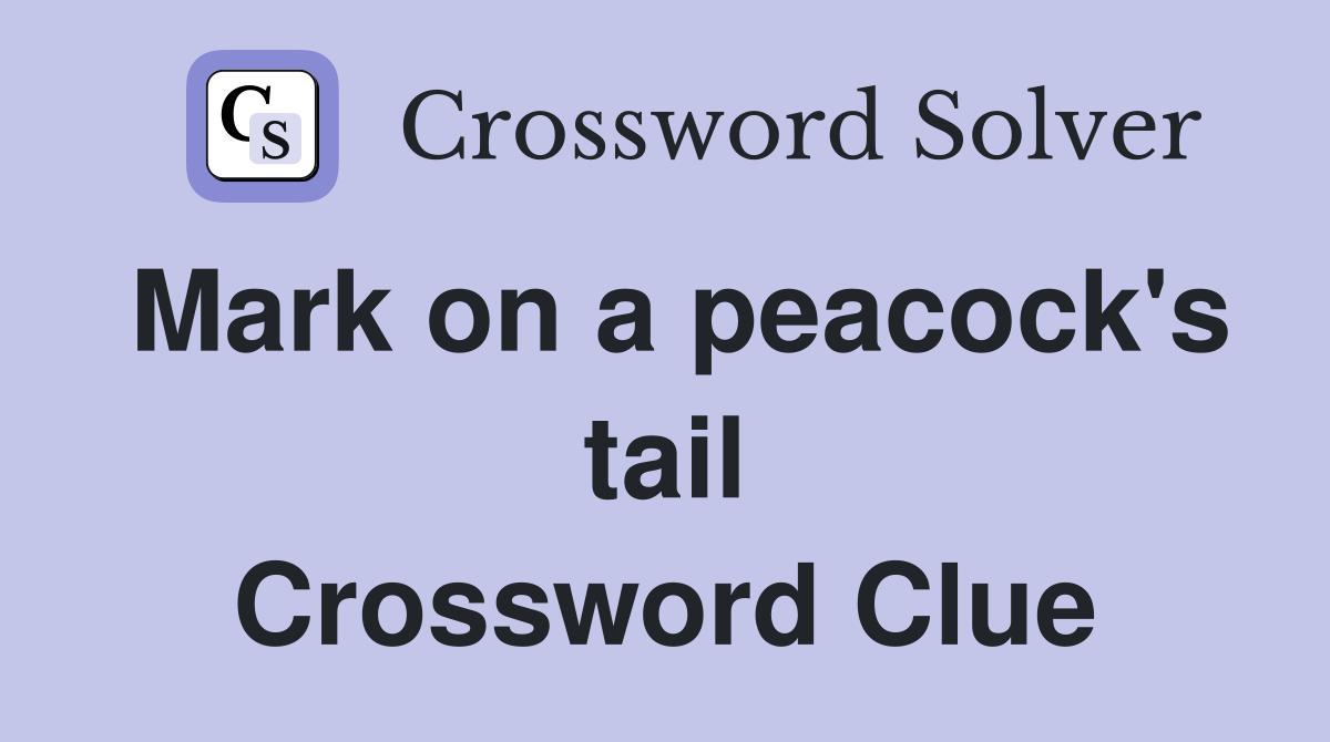 Mark on a peacock's tail Crossword Clue