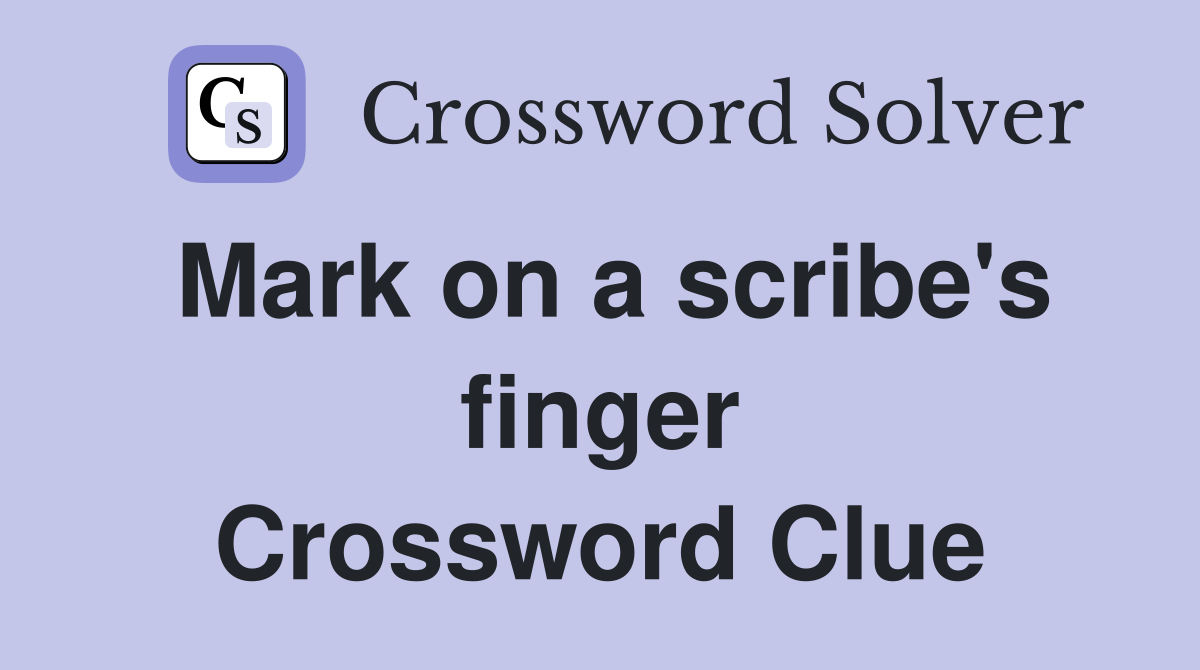 Mark on a scribe's finger Crossword Clue