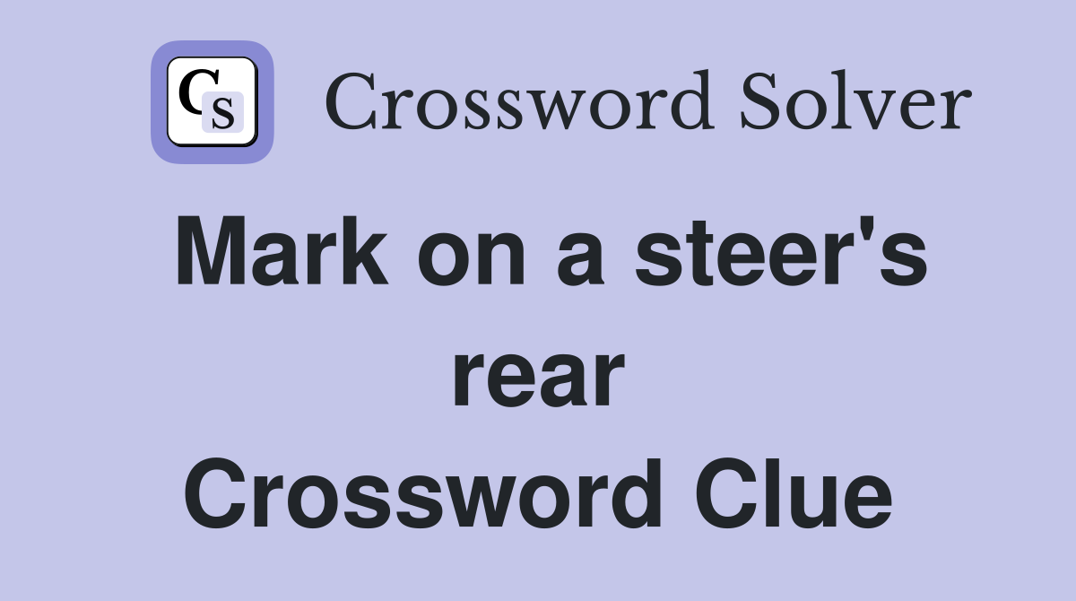 Mark on a steer's rear Crossword Clue