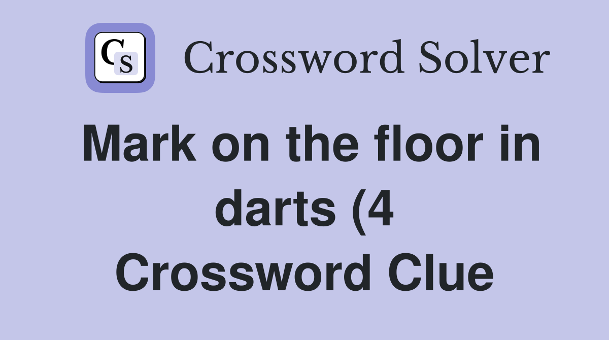 Mark on the floor in darts (4) Crossword Clue Answers Crossword Solver Mark on the floor in darts (4) Crossword Clue Answers Crossword Solver
