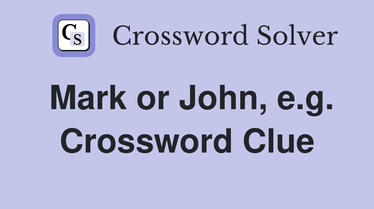 Mark or John, e.g. Crossword Clue