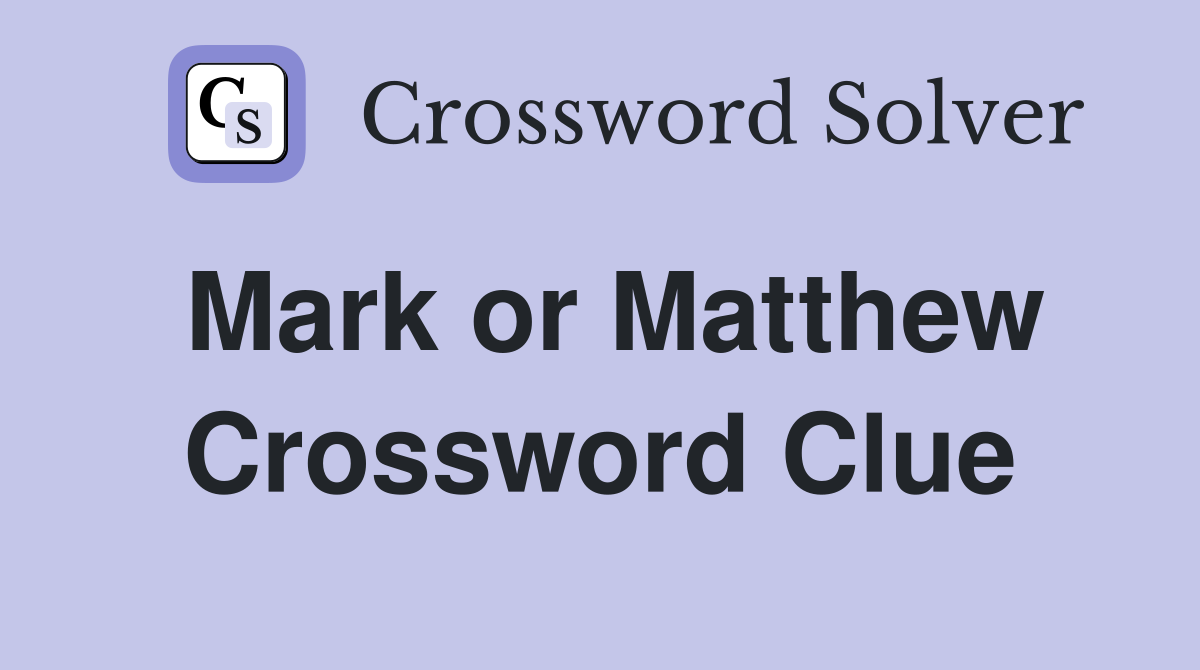 Mark or Matthew Crossword Clue