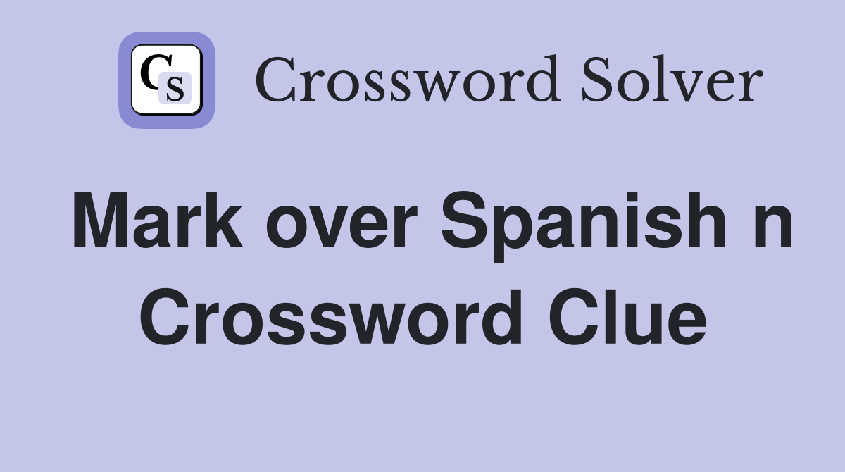 Mark over Spanish n Crossword Clue