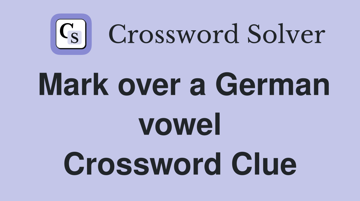 Mark over a German vowel Crossword Clue