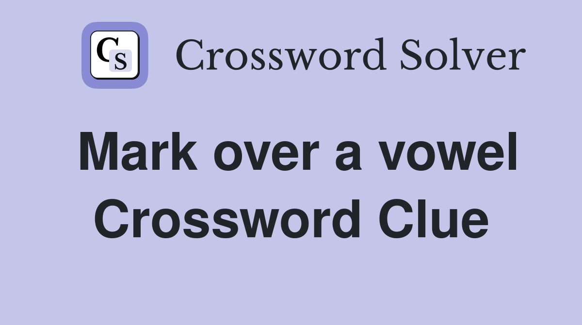 Mark over a vowel Crossword Clue