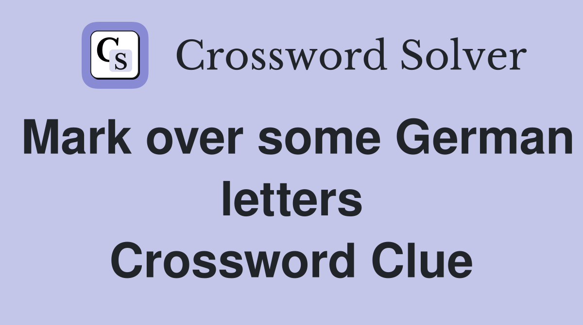 Mark over some German letters Crossword Clue
