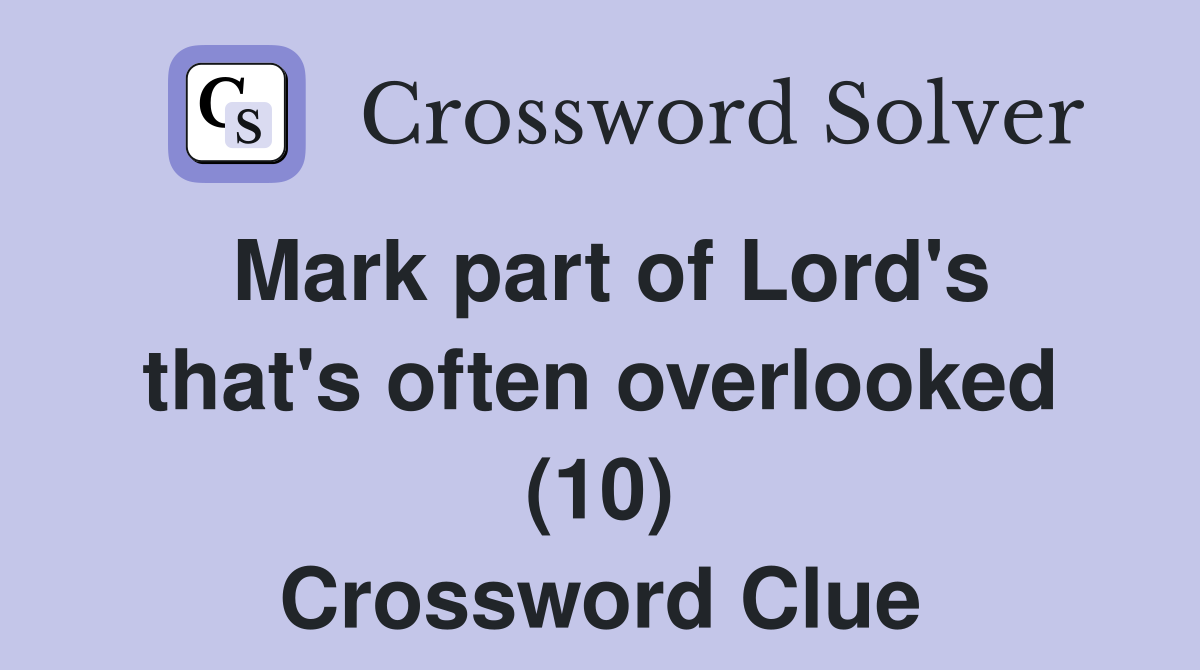 Mark part of Lord's that's often overlooked (10) Crossword Clue