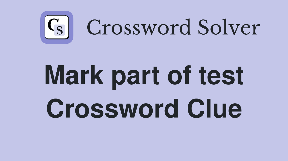 Mark part of test  Crossword Clue