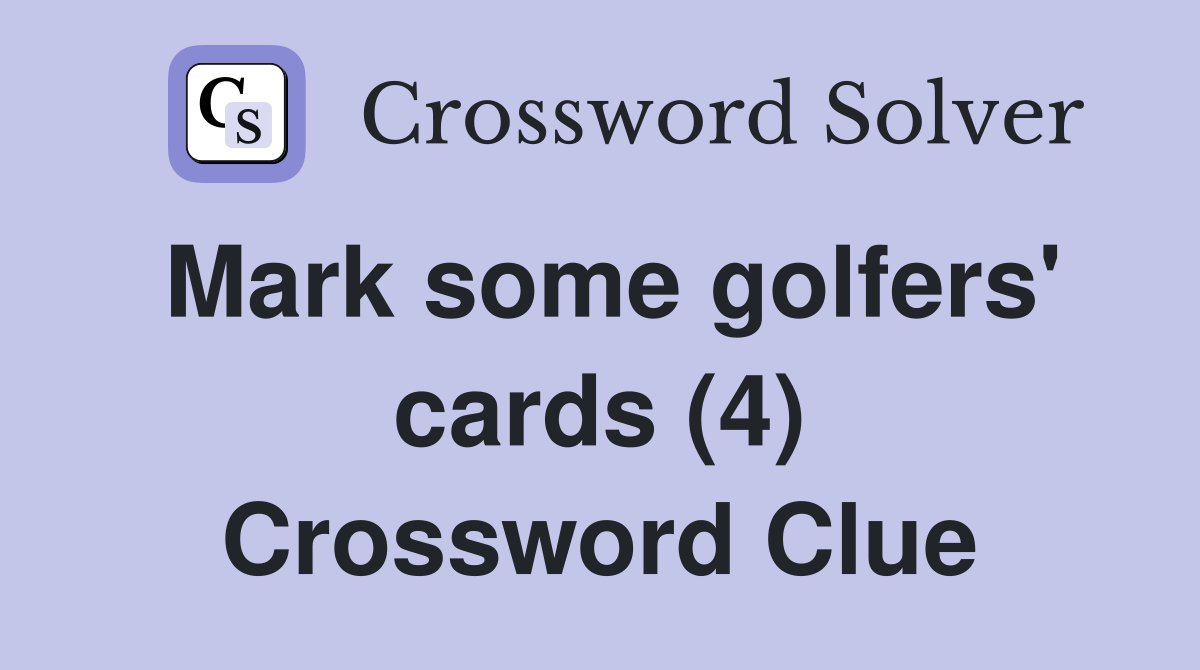 Mark some golfers' cards (4) Crossword Clue