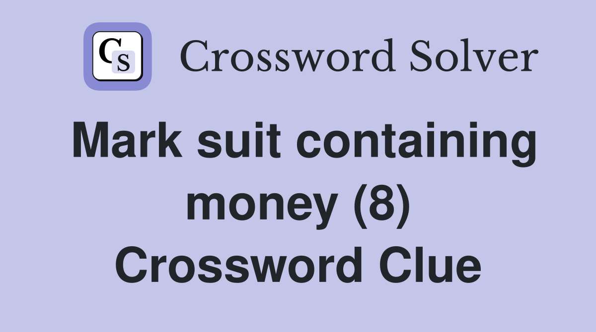 Mark suit containing money (8) Crossword Clue