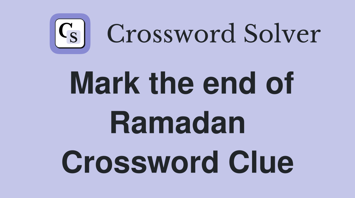 Mark the end of Ramadan Crossword Clue