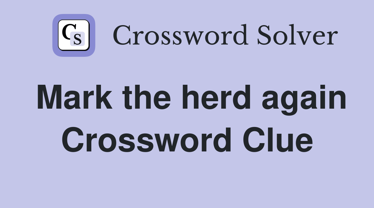 Mark the herd again Crossword Clue