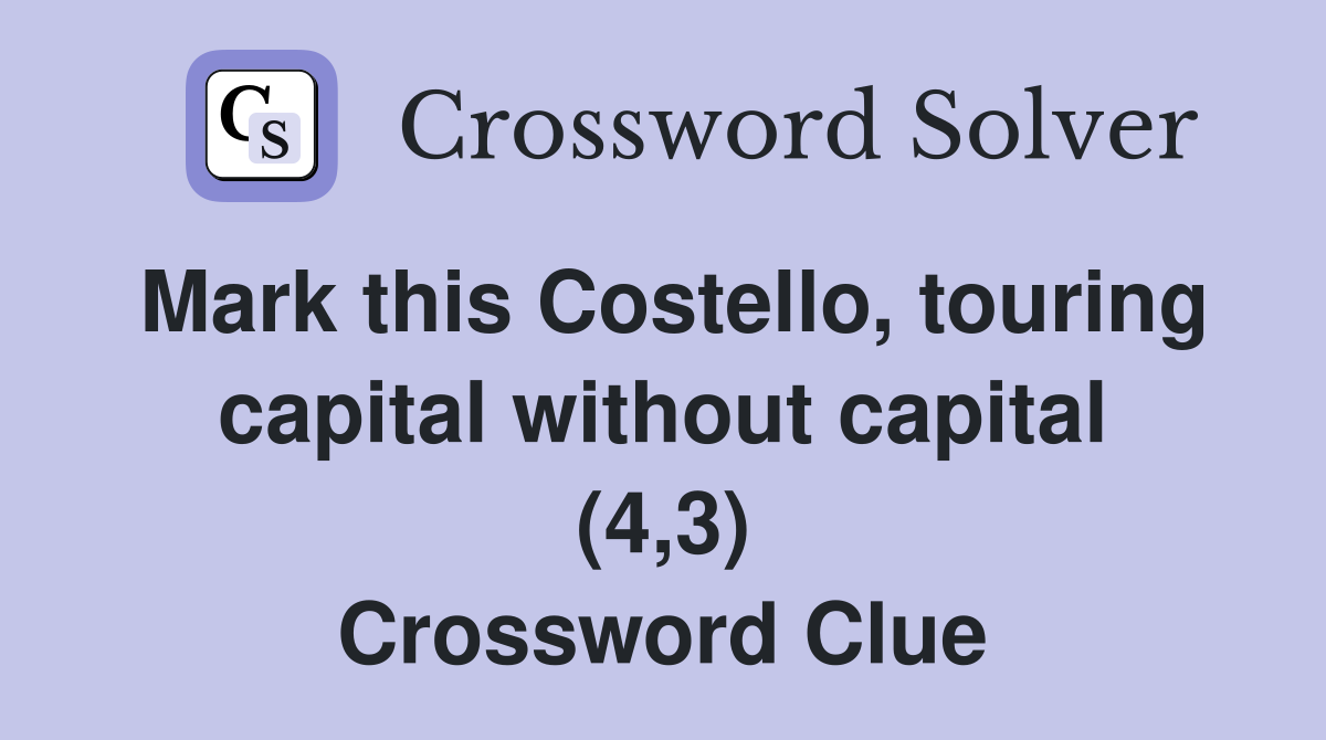 Mark this Costello, touring capital without capital (4,3) Crossword Clue