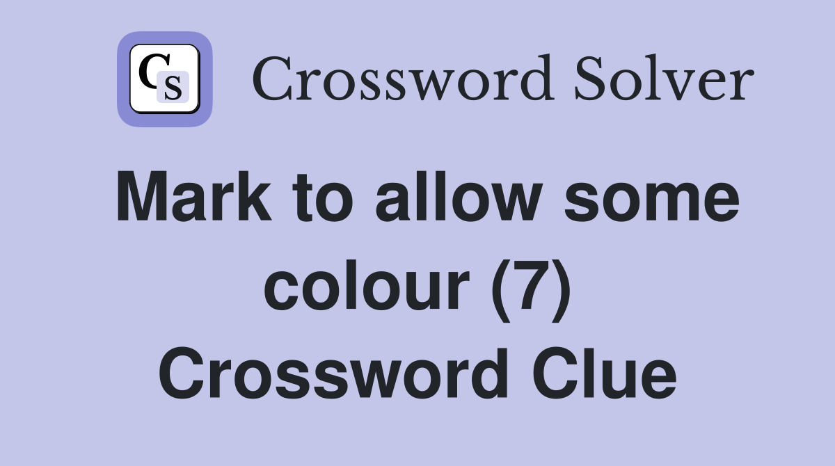 Mark to allow some colour (7) Crossword Clue