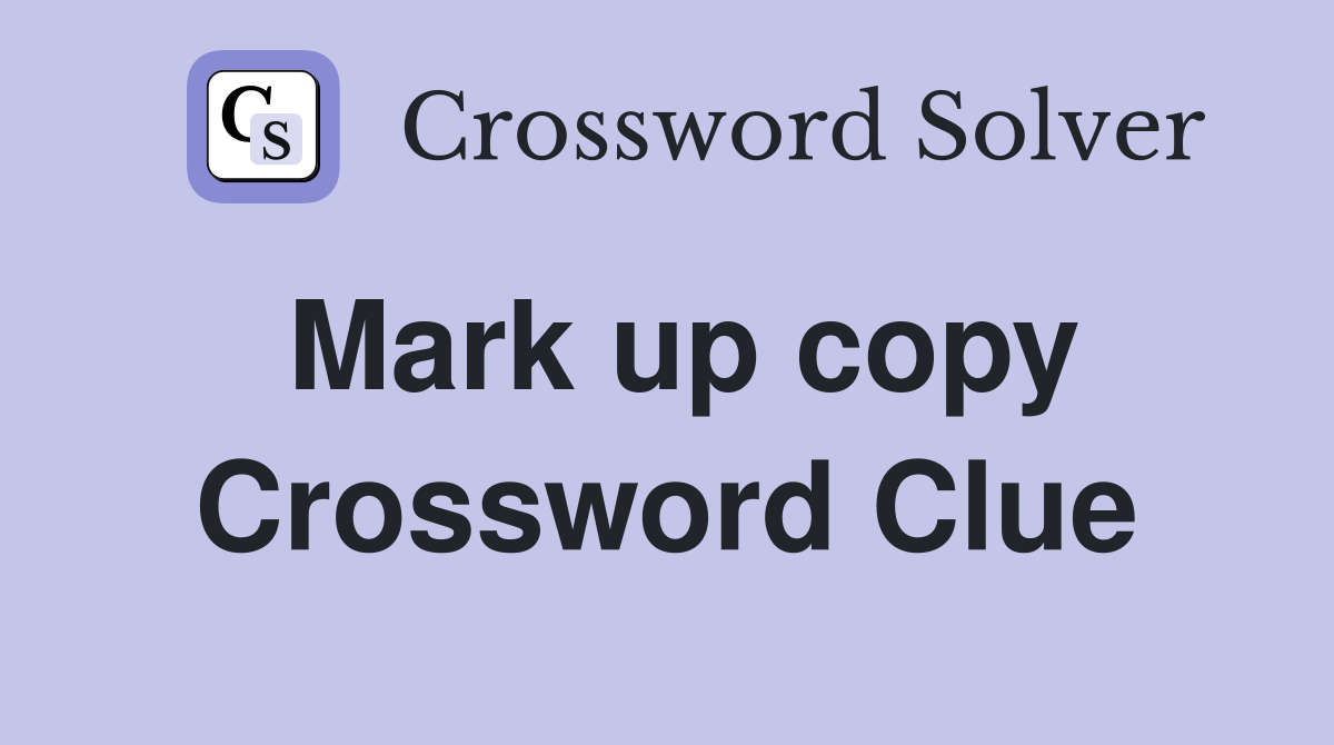 Mark up copy Crossword Clue