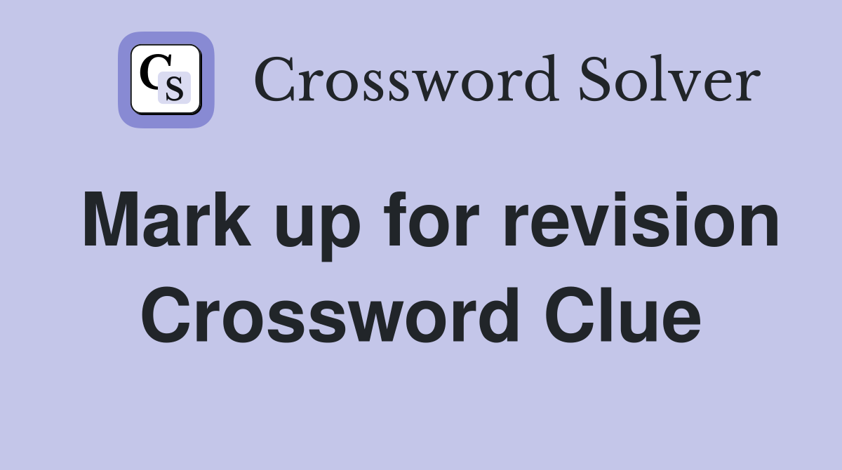 Mark up for revision Crossword Clue