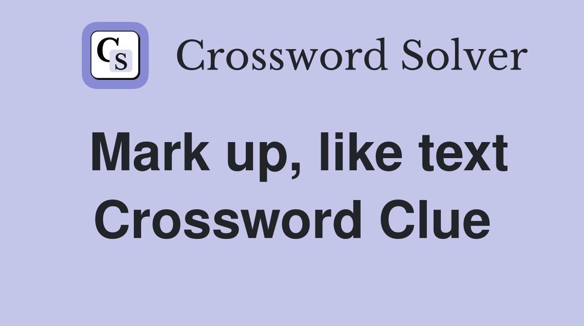 Mark up, like text Crossword Clue